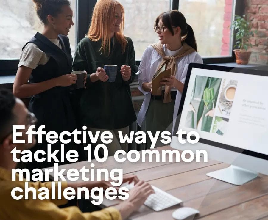 Effective Ways to Tackle 10 Common Marketing Challenges